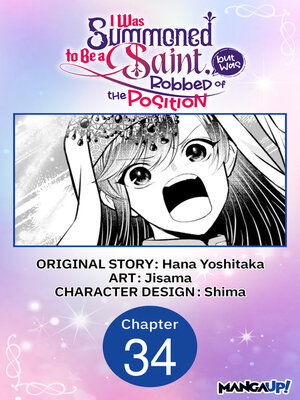 cover image of I Was Summoned to Be a Saint, but Was Robbed of the Position, Chapter 34